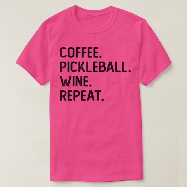 Camiseta Coffee Pickleball Wine Repeat Funny Pickleball Cof (Diseño del anverso)