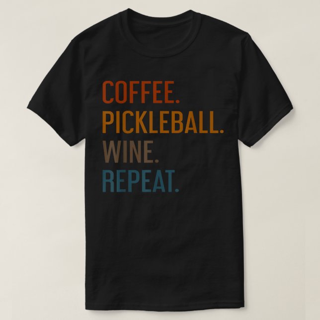Camiseta Coffee Pickleball Wine Repeat Funny Pickleball Cof (Diseño del anverso)