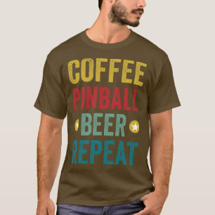 Camiseta Coffee Pinball Beer Repeat Machines Arcade Funny G