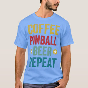 Camiseta Coffee Pinball Beer Repeat Machines Arcade Funny G