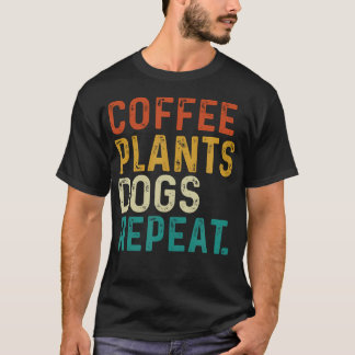 Camiseta Coffee Plants Dogs Repeat - Gardening Dog And Coff