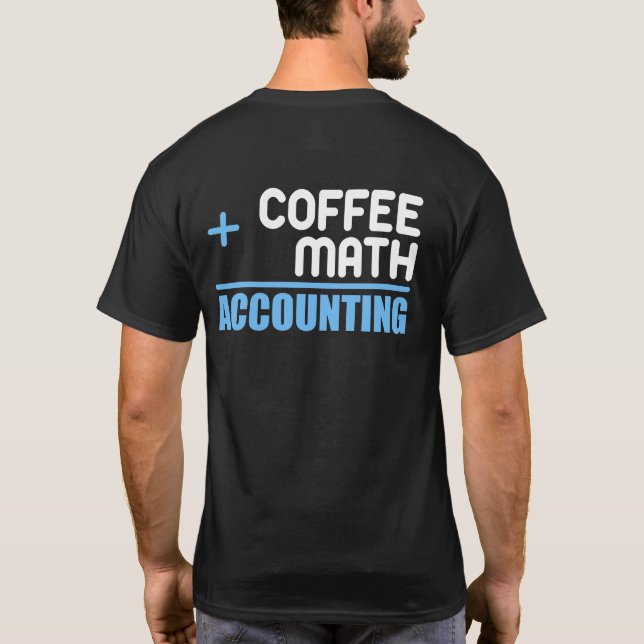 Camiseta Coffee Plus Math Igual Que Contabilidad Para Conta (Reverso)