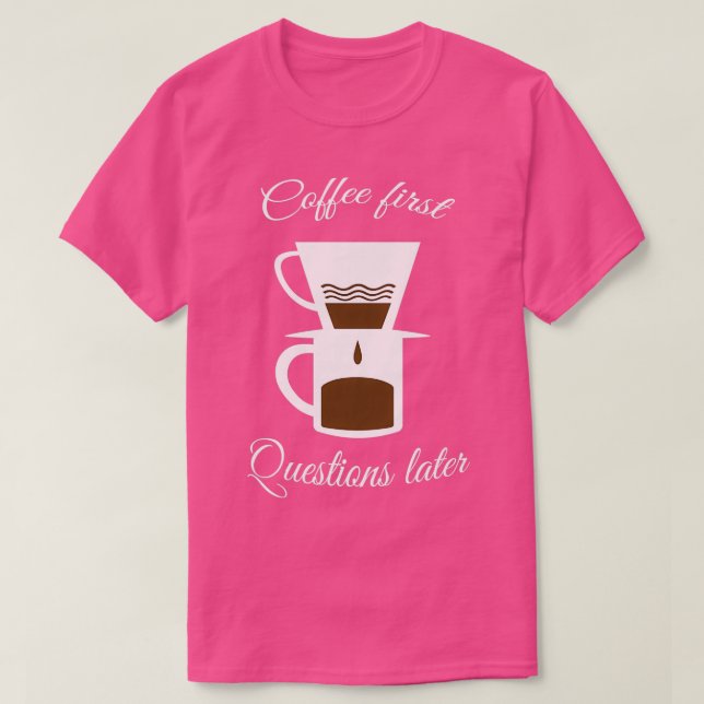 Camiseta Coffee preguntas más tarde (Diseño del anverso)
