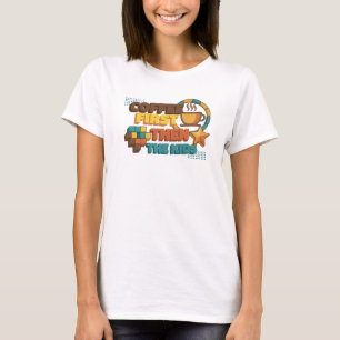 Camiseta COFFEE PRIMERO Y LUEGO LOS NIÑOS Caprichoso Creati