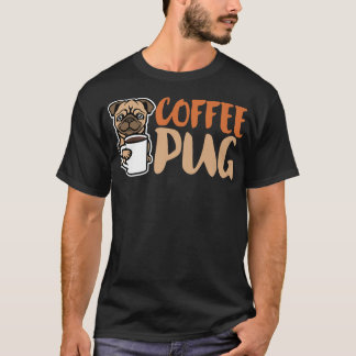 Camiseta Coffee Pug Dog Is Love, I Love My Pug Baby, Pet Lo