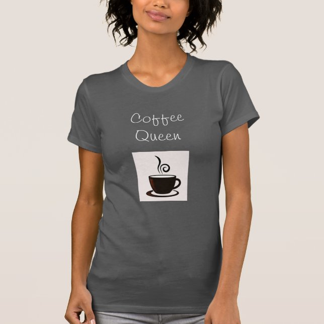 Camiseta Coffee Queen T-Shirt (Anverso)