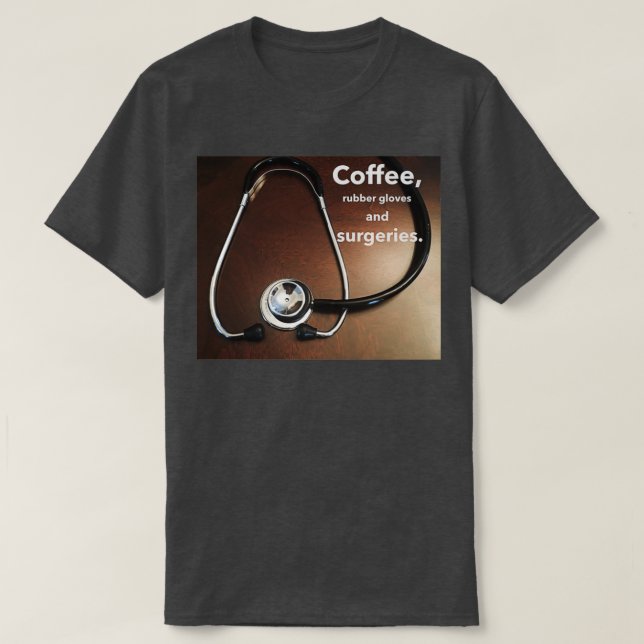 Camiseta Coffee rubber gloves and surgeries design (Diseño del anverso)