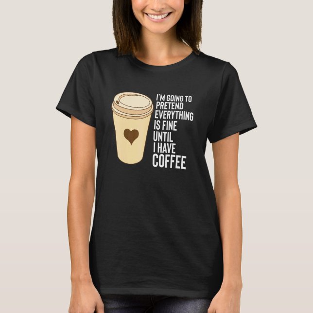 Camiseta Coffee Sayings Hasta Que Tenga Café Mug Styrofoam  (Anverso)