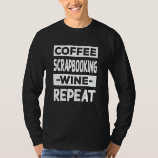 Camiseta Coffee Scrapbooking Wine Repeat Scrapbook Coffee