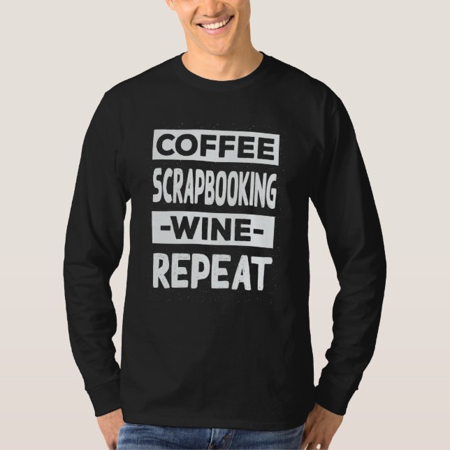 Camiseta Coffee Scrapbooking Wine Repeat Scrapbook Coffee (Anverso)