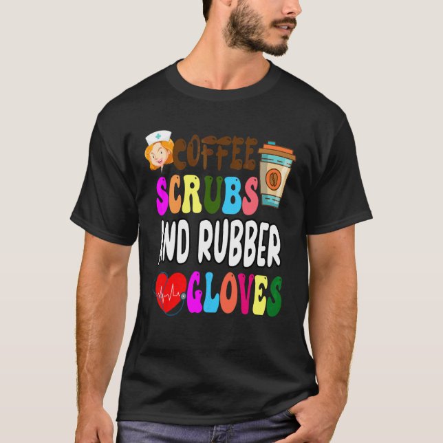 Camiseta Coffee Scrubs And Rubber Glove Cita De Enfermeras  (Anverso)