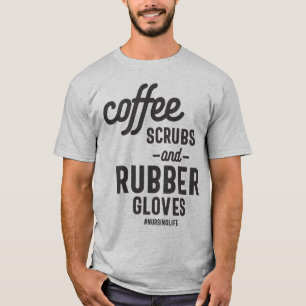 Camiseta Coffee Scrubs and Rubber Glove Funny