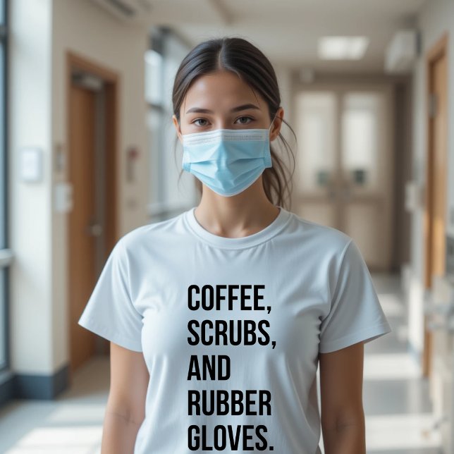 Camiseta Coffee Scrubs and Rubber Glove T-Shirt para enferm (Subido por el creador)