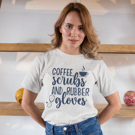 Camiseta Coffee Scrubs and Rubber Gloves, Funny nurse