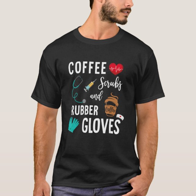 Camiseta Coffee Scrubs And Rubber Gloves Medical Nurse Quot (Anverso)