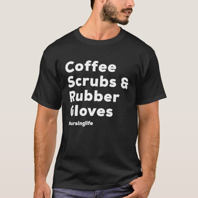 Camiseta Coffee Scrubs & Rubber Gloves Nurse (Anverso)