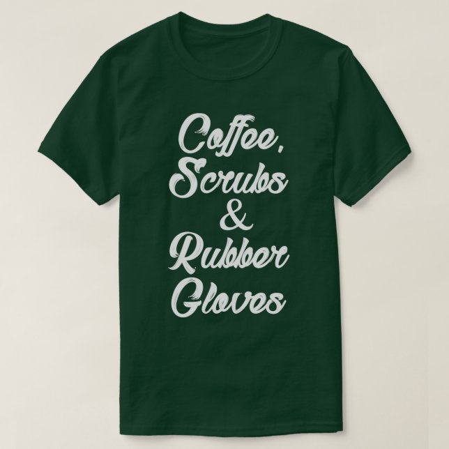 Camiseta Coffee Scrubs Rubber Guantes 1 (Diseño del anverso)