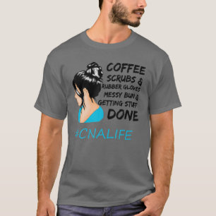 Camiseta Coffee Scrubs Rubber Guantes Messy Bun Enfermera C