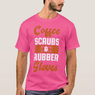 Camiseta Coffee Scrubs Rubber Guantes Rn Enfermera Médico F