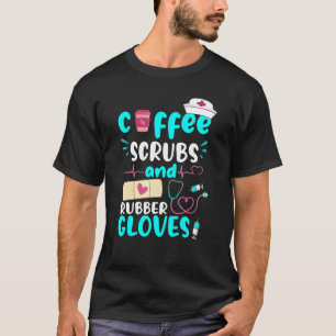 Camiseta Coffee Scrubs Rubber Guantes Rn Enfermera Registra