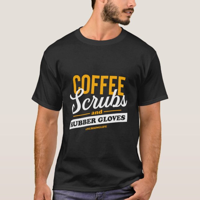 Camiseta Coffee Scrubs Y Guantes De Goma Graciosa Enfermera (Anverso)