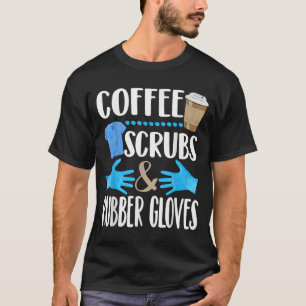Camiseta Coffee Scrubs y guantes de goma lindo regalo médic