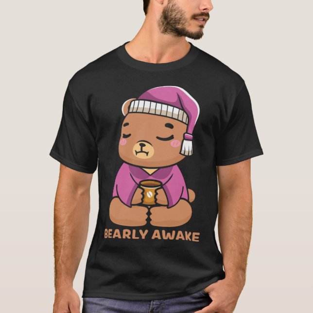 Camiseta Coffee Sleep  Bearly Awake Cute Sleepy Teddy Bear (Anverso)