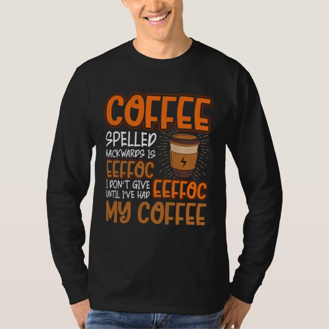 Camiseta Coffee Spelled Backwards Is Eeffoc  Caffeinated Co (Anverso)