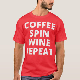 Camiseta Coffee Spin Wine Repetir la divertida clase Spinni