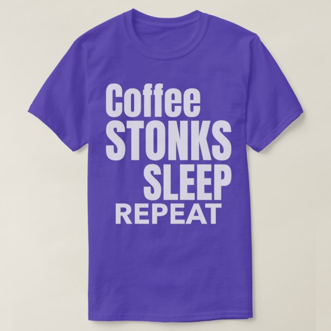 Camiseta Coffee Stonks Sleep Repetir día de cotización Mark (Diseño del anverso)
