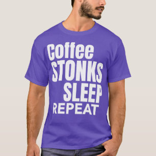 Camiseta Coffee Stonks Sleep Repetir día de cotización Mark