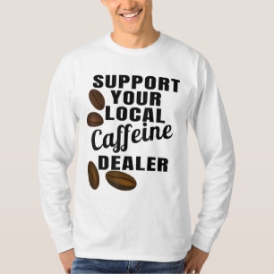 Camiseta Coffee Support Your Local Cafetería Dealer Coffee 