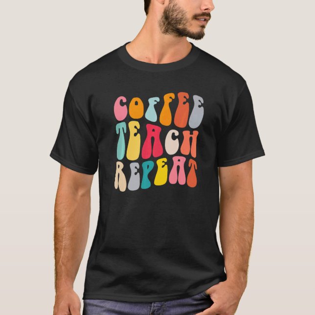Camiseta Coffee Teach Repeat Retro Groovy Teacher Coffee (Anverso)