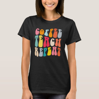 Camiseta Coffee Teach Repeat Retro Groovy Teacher Coffee