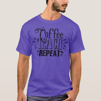 Camiseta Coffee Teach Repetir cita