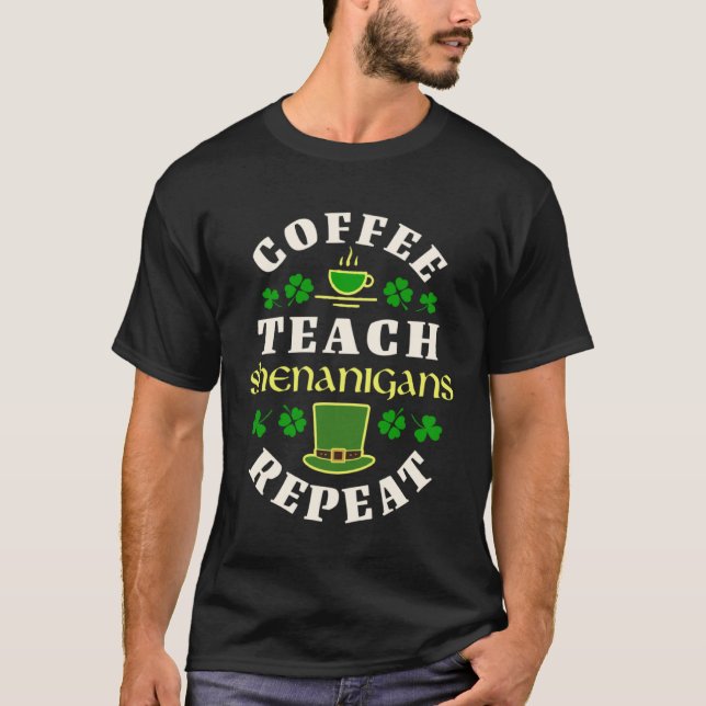 Camiseta Coffee Teach Shenanigans Repeat School Teacher Cof (Anverso)