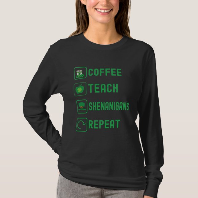 Camiseta Coffee Teach Shenanigans Repeat Teacher St Patrick (Anverso)