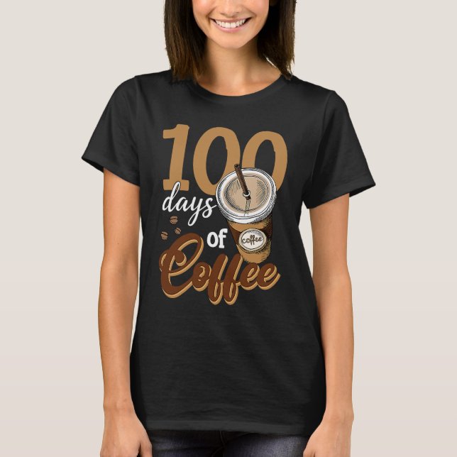 Camiseta Coffee Teacher  100 Coffee Cups 100th Day School (Anverso)
