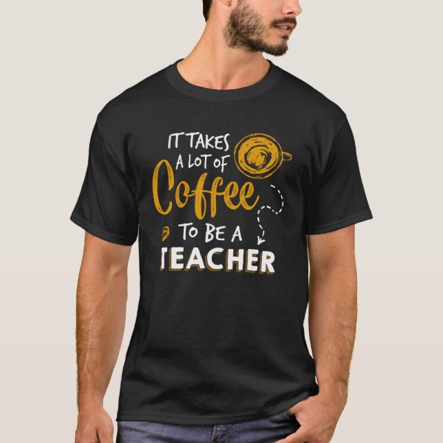 Camiseta Coffee   Teaching  Teacher Education School (Anverso)