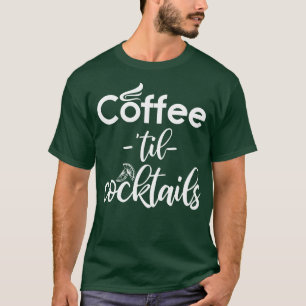 Camiseta Coffee Til Cocktails Barista