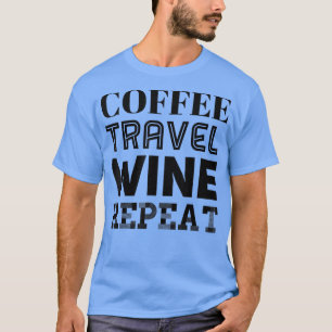 Camiseta Coffee Travel Wine Caffeine Lover Funny Moms Chica