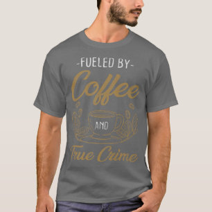 Camiseta Coffee True Crime Caffeine Lover Documentales Pre