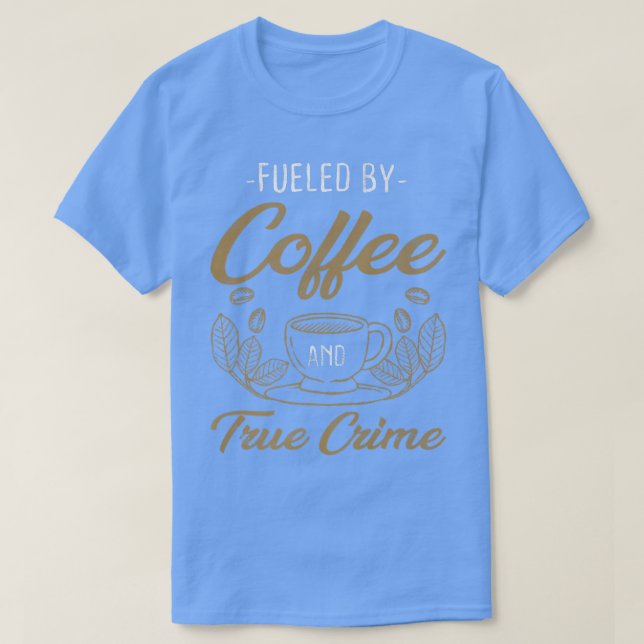 Camiseta Coffee True Crime Caffeine Lover Documentales Pre (Diseño del anverso)