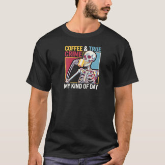 Camiseta Coffee True Crime Skeleton Cita un verdadero café