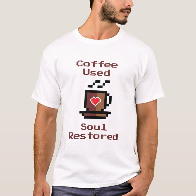 Camiseta Coffee Used Soul Restored Coffee To Restore Soul (Anverso)