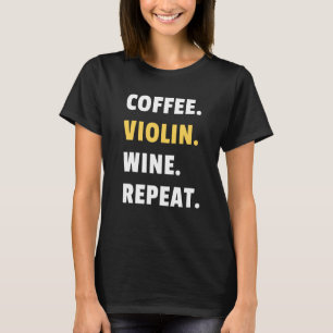 Camiseta Coffee Violín Vino Repetición de mujeres violinist