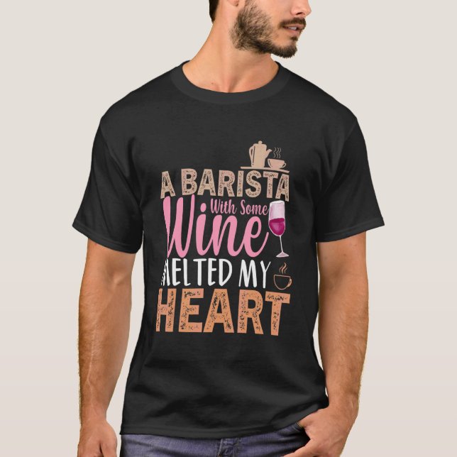 Camiseta Coffee Wine Quote Barista Guay Coffee Wine 3 (Anverso)