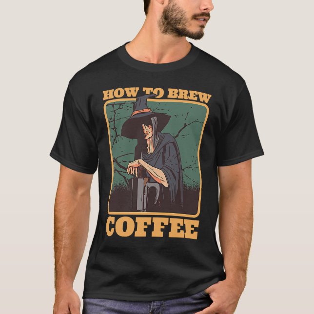 Camiseta Coffee Witch How To Brew Coffee Halloween Costumes (Anverso)