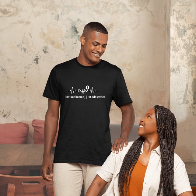 Camiseta Coffee Work Quote Instant human, agregue café (Subido por el creador)