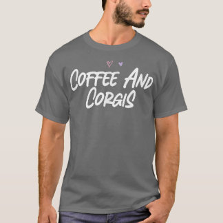 Camiseta Coffee Y Corgis Funny Love Cute Hearts -149